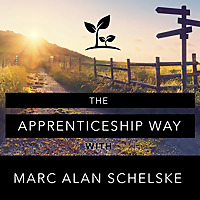 The Apprenticeship Way with Marc Alan Schelske