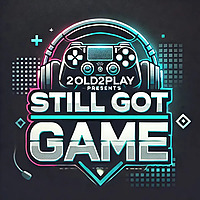 2old2play presents Still Got Game