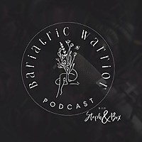 Bariatric Warrior Podcast
