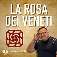 La Rosa dei Veneti. Il podcast dell'imprenditore Veneto.