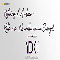 Histoires d'Audace : Retour ou Nouvelle Vie au Sénégal