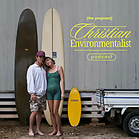 The [Pregnant] Christian Environmentalist Podcast