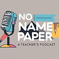 No Name Paper: A Teacher Podcast