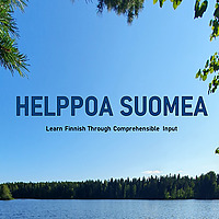 Helppoa suomea   Learn Finnish Through Comprehensible Input