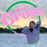Your Crush w/sydpace
