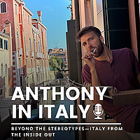 The Anthony in Italy Podcast