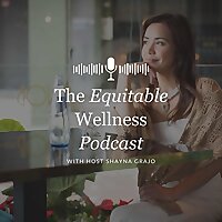 The Equitable Wellness Podcast