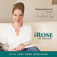 The iROSE Podcast: Empowerment Through Creativity