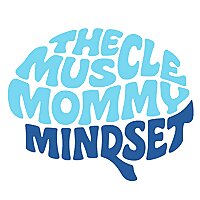 The Muscle Mommy Mindset