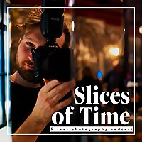 Slices of Time: Street Photography Podcast