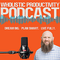 The Wholistic Productivity Podcast