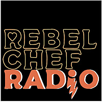 Rebel Chef Radio