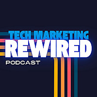 Tech Marketing Rewired