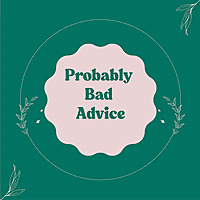 Probably Bad Advice: by two licensed therapists