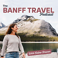 Banff Travel Podcast