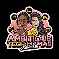 Ambitious Tech Mamas