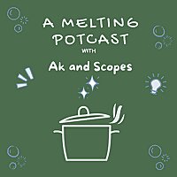 A Melting Potcast