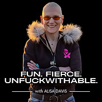 Fun, Fierce, Unfuckwithable with Alisa Davis