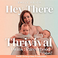 Hey There Thrivival: Twins+ & Parenthood