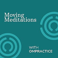 Moving Meditations with Ompractice
