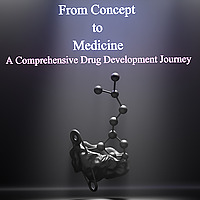 From Concept to Medicine - A Comprehensive Drug Development Journey