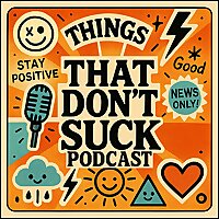 Things That Don't Suck! Podcast