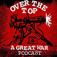Over the Top: A Great War Podcast