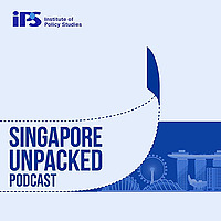 IPS Podcast — Singapore Unpacked