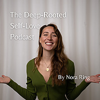 The Deep-Rooted Self-Love Podcast