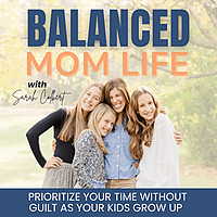 Balanced Mom Life | self care, time management, boundaries, guilt, setting goals