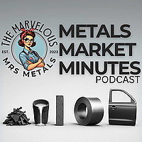 Marvelous Mrs. Metals' Metals Market Minutes