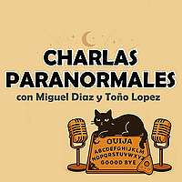 Charlas Para-normales, con Migue Díaz y Toño López