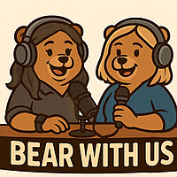 Bear With Us Podcast