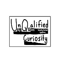 Unqualified Curiosity
