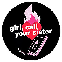 Girl, Call Your Sister