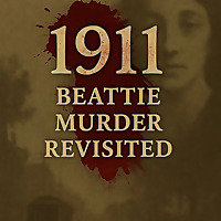 1911: Beattie Murder Revisited