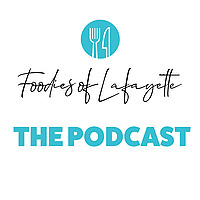 Foodies Of Lafayette Podcast