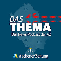 Das Thema. Der News-Podcast der Aachener Zeitung.