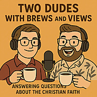 Two Dudes with Brews and Views