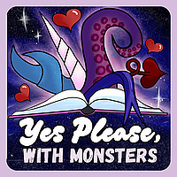 Yes Please, With Monsters