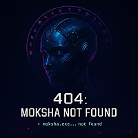 404: Moksha Not Found