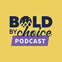 Bold By Choice Podcast