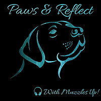 Paws & Reflect with Muzzles Up!