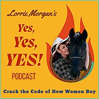 Yes, Yes, YES! Podcast: Crack the Code of How Women Buy