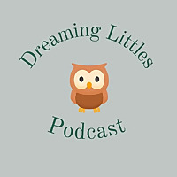 Dreaming Littles Podcast