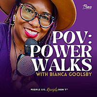 POV: Power Walks with Bianca Goolsby