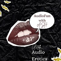 AudioFun With Ash: Erotic Stories, Erotica and Voice Actors