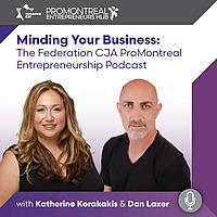 Minding Your Business: The ProMontreal Entrepreneurs Podcast