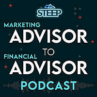 Advisor to Advisor: The Best Financial Advisor Marketing Podcast