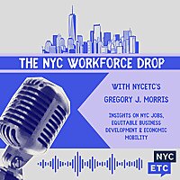 The NYC Workforce Drop with NYCETC's Gregory J. Morris